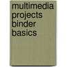 Multimedia Projects Binder Basics door Debra Keller