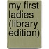 My First Ladies (Library Edition)