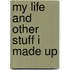 My Life And Other Stuff I Made Up