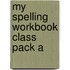 My Spelling Workbook Class Pack A