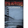 Myths and Mysteries of California by Ray Jones