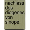 Nachlass des Diogenes von Sinope. door Christoph Martin Wieland