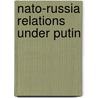Nato-Russia Relations Under Putin door Matthias Conrad