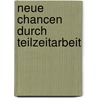 Neue Chancen durch Teilzeitarbeit door Anja Müller