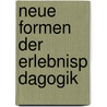 Neue Formen Der Erlebnisp Dagogik door Ines Haier