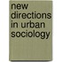 New Directions In Urban Sociology