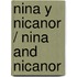 Nina Y Nicanor / Nina And Nicanor