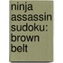 Ninja Assassin Sudoku: Brown Belt