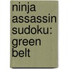 Ninja Assassin Sudoku: Green Belt door Frank Longo