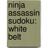 Ninja Assassin Sudoku: White Belt
