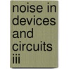 Noise In Devices And Circuits Iii door M. Jamal Deen