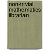 Non-Trivial Mathematics Librarian by Nancy D. Anderson