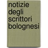 Notizie Degli Scrittori Bolognesi by Giovanni Fantuzzi