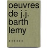 Oeuvres De J.J. Barth Lemy ...... door Jean-Jacques Barth lemy