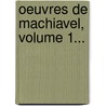 Oeuvres De Machiavel, Volume 1... door Toussaint Guiraudet