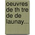 Oeuvres De Th Tre De De Launay...