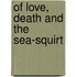 Of Love, Death And The Sea-Squirt