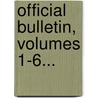 Official Bulletin, Volumes 1-6... door University of Chicago