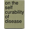On the Self Curability of Disease door Rufus King Noyes