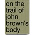 On the Trail of John Brown's Body