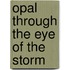 Opal Through the Eye of the Storm