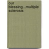 Our Blessing...Multiple Sclerosis door Betina DeMeo