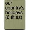 Our Country's Holidays (6 Titles) door Sheri Dean