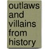 Outlaws And Villains From History