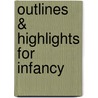 Outlines & Highlights For Infancy by Cram101 Textbook Reviews