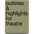 Outlines & Highlights For Theatre