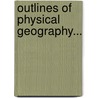 Outlines Of Physical Geography... door Scottish School Association