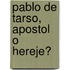 Pablo De Tarso, Apostol O Hereje?