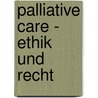 Palliative Care - Ethik und Recht by Andreas Näf