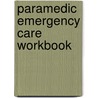 Paramedic Emergency Care Workbook door Bryan E. Bledsoe