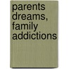 Parents Dreams, Family Addictions door Jeffery Jones