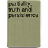 Partiality, Truth And Persistence