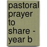 Pastoral Prayer To Share - Year B door David Sparks