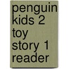 Penguin Kids 2 Toy Story 1 Reader door Caroline Laidlaw
