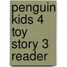Penguin Kids 4 Toy Story 3 Reader by Paul Shipton