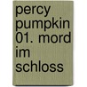 Percy Pumpkin 01. Mord im Schloss door Christian Loeffelbein