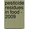 Pesticide Residues in Food - 2009 door World Health Organisation