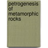 Petrogenesis Of Metamorphic Rocks door Rodney Grapes