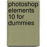 Photoshop Elements 10 For Dummies door Ted Padova