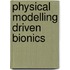 Physical Modelling Driven Bionics