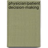 Physician/Patient Decision-Making door Douglas N. Walton