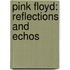 Pink Floyd: Reflections And Echos