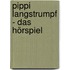 Pippi Langstrumpf - Das Hörspiel