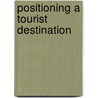 Positioning A Tourist Destination door Mrinmoy K. Sarma