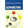 Practical Approach To Acupuncture door Prabha Borwankar