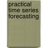Practical Time Series Forecasting door Galit Shmueli